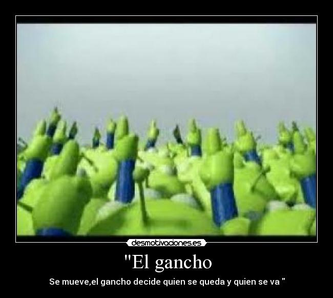 El gancho - Se mueve,el gancho decide quien se queda y quien se va
