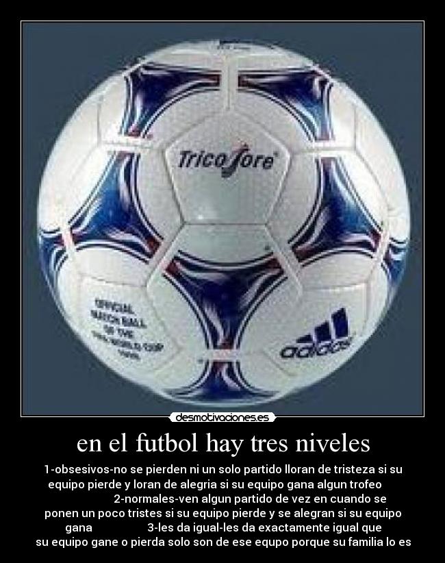 en el futbol hay tres niveles -