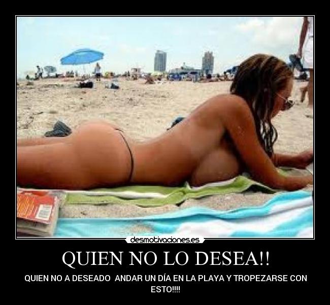 QUIEN NO LO DESEA!! - QUIEN NO A DESEADO ANDAR UN DÍA EN LA PLAYA Y TROPEZARSE CON
ESTO!!!!