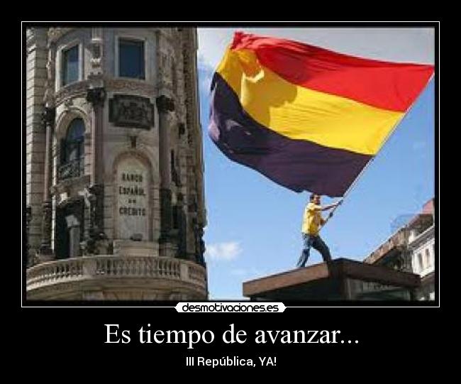 Es tiempo de avanzar... - III República, YA!
