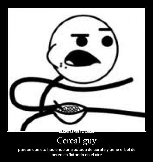 Cereal guy -
