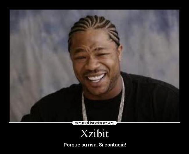 Xzibit - Porque su risa, Si contagia!