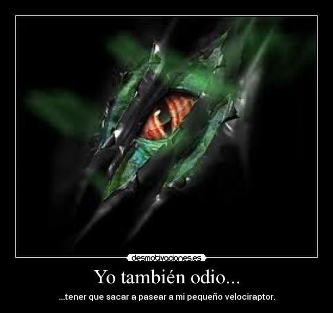 Yo también odio... - ...tener que sacar a pasear a mi pequeño velociraptor.