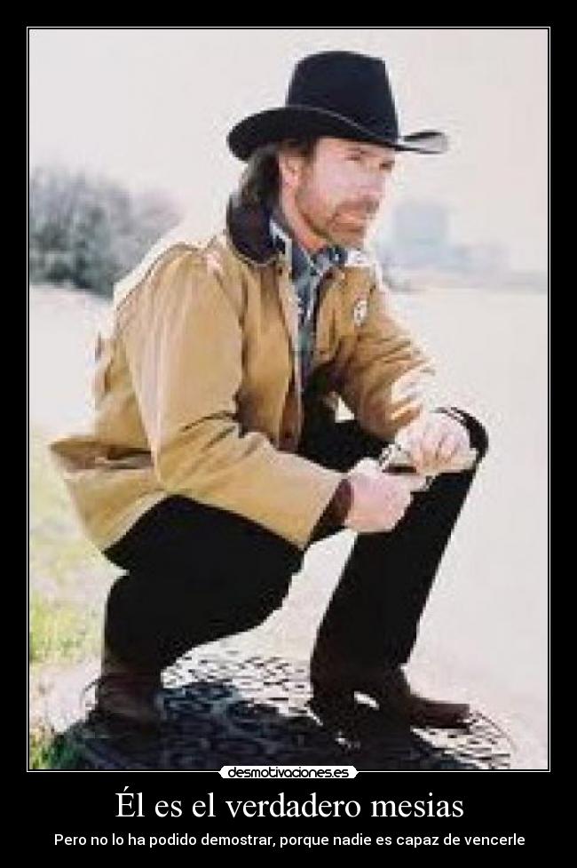 Él es el verdadero mesias - Pero no lo ha podido demostrar, porque nadie es capaz de vencerle