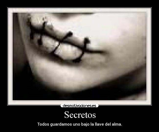 Secretos - Todos guardamos uno bajo la llave del alma.