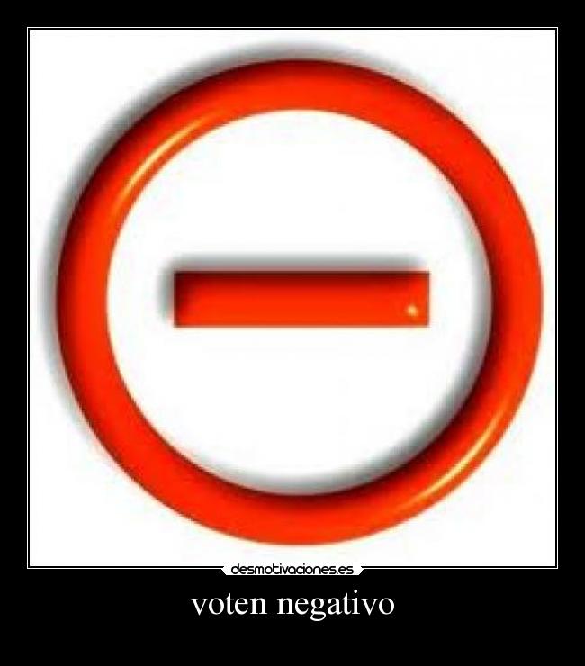 voten negativo -
