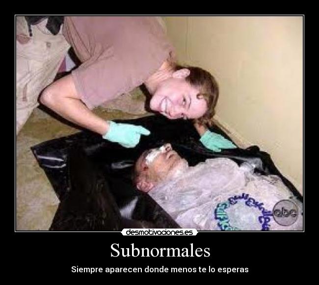 Subnormales - Siempre aparecen donde menos te lo esperas