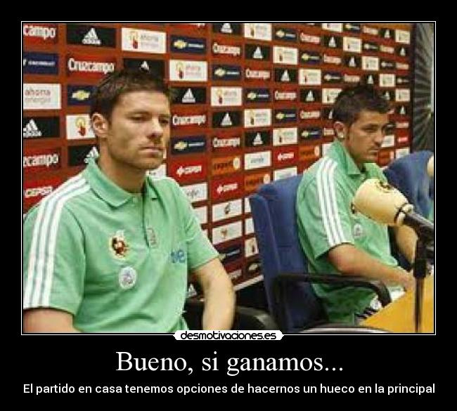 Bueno, si ganamos... -
