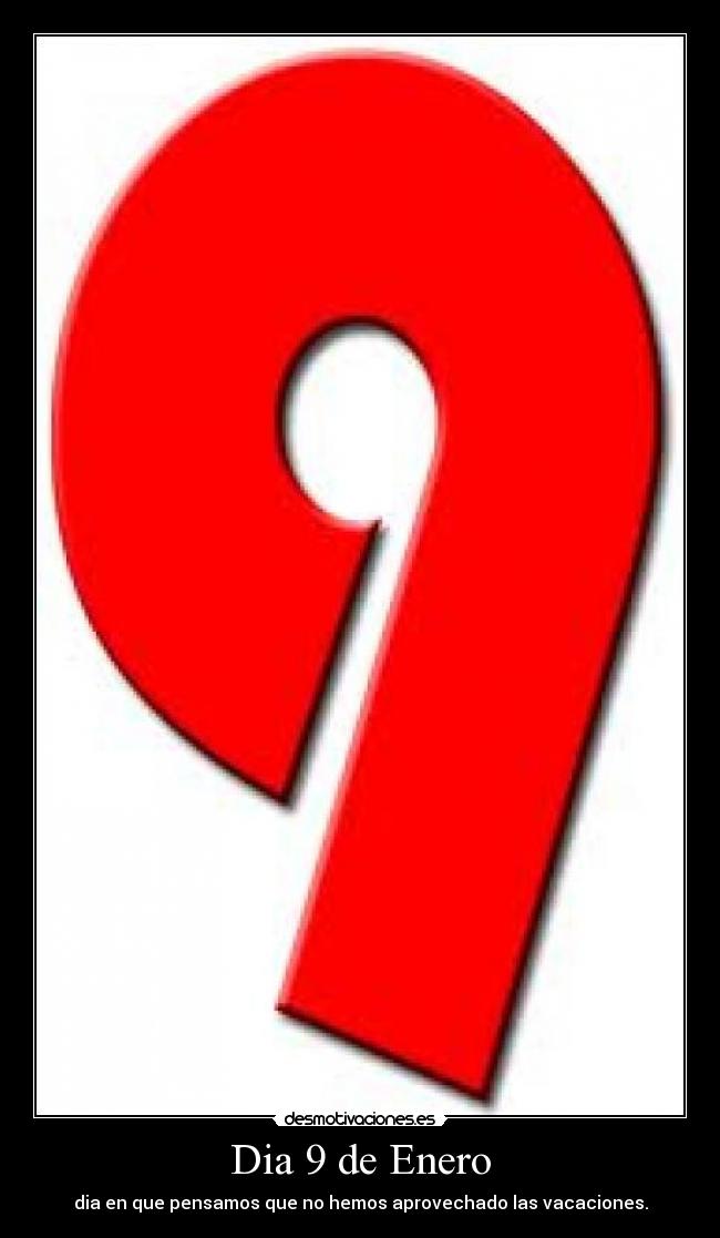Dia 9 de Enero - dia en que pensamos que no hemos aprovechado las vacaciones.