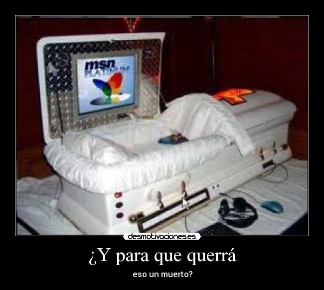 ¿Y para que querrá - 