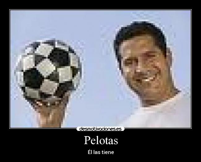 Pelotas - Él las tiene