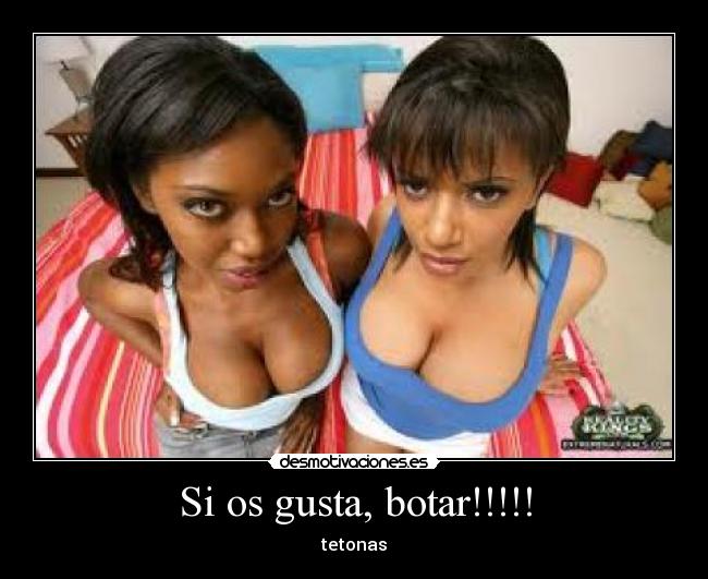 Si os gusta, botar!!!!! -