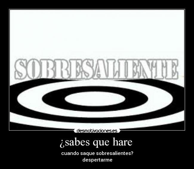 ¿sabes que hare  - 