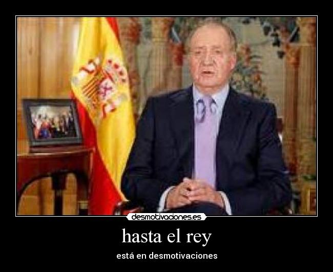 hasta el rey - está en desmotivaciones