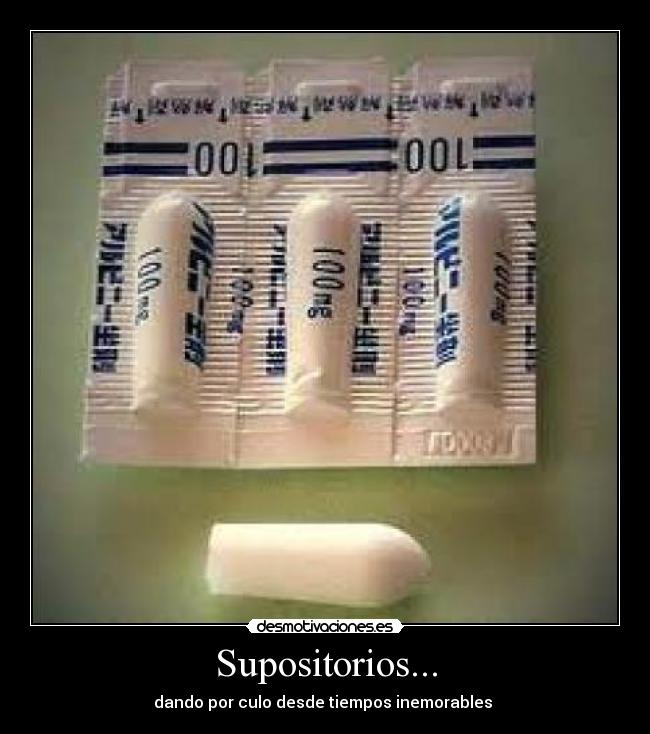 Supositorios... - dando por culo desde tiempos inemorables 