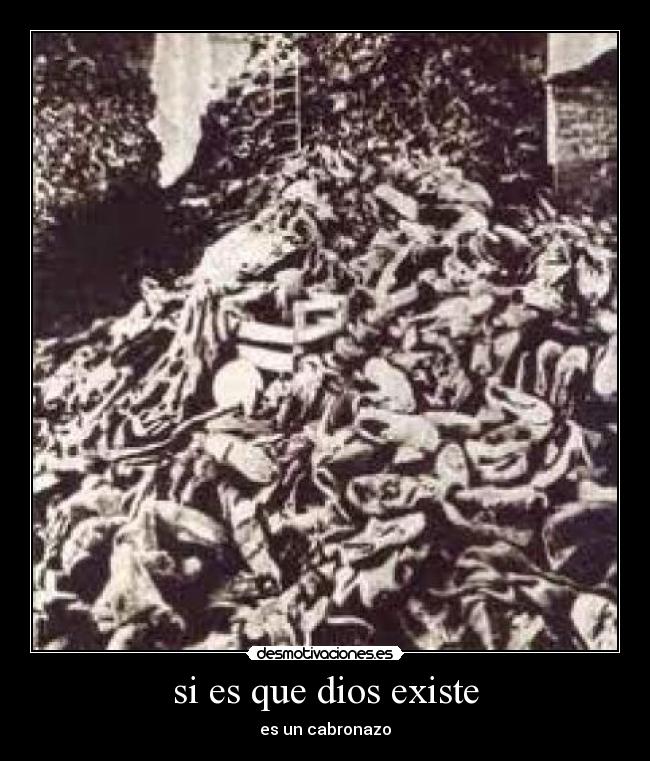 si es que dios existe - es un cabronazo