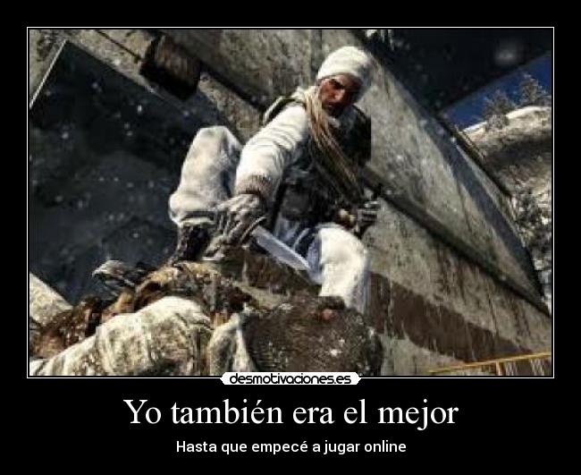 Yo también era el mejor - Hasta que empecé a jugar online