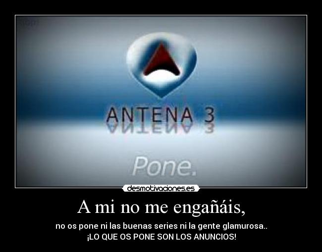 carteles antena3 anuncio pone desmotivaciones