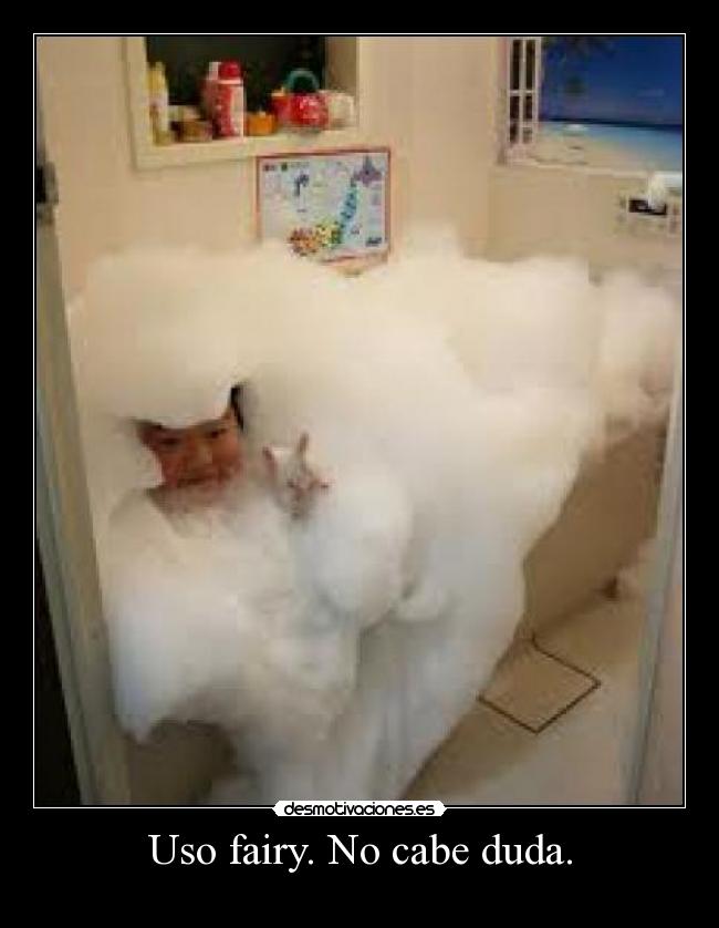 Uso fairy. No cabe duda. -