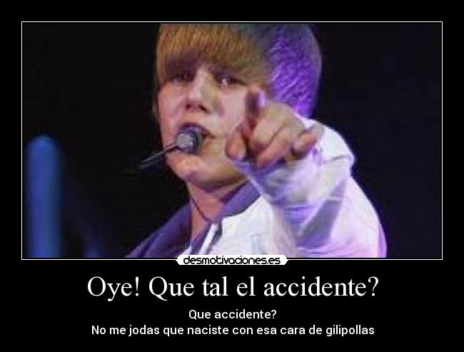Oye! Que tal el accidente? - 