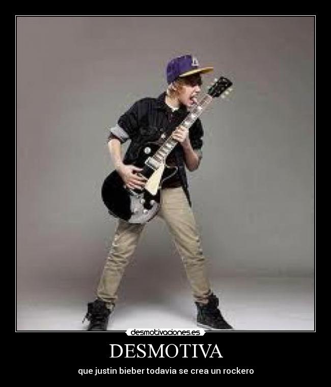DESMOTIVA - que justin bieber todavia se crea un rockero