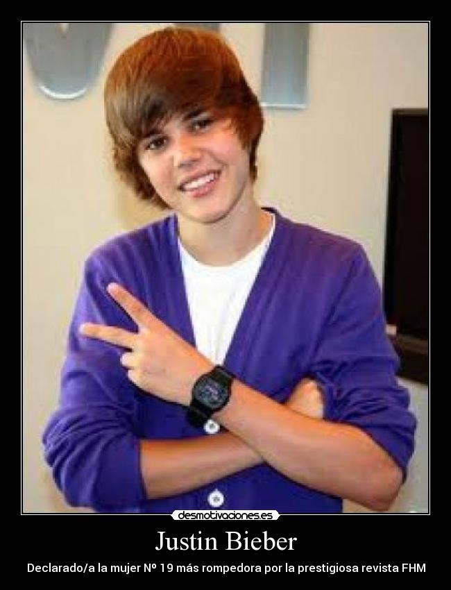 Justin Bieber - Declarado/a la mujer Nº 19 más rompedora por la prestigiosa revista FHM