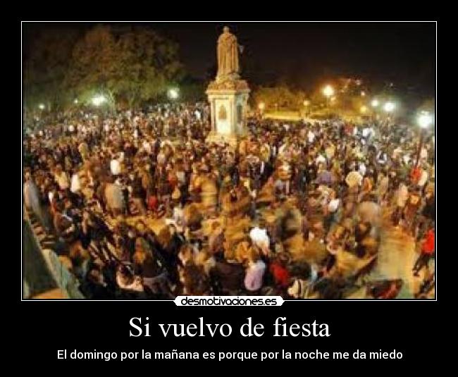 Si vuelvo de fiesta - El domingo por la mañana es porque por la noche me da miedo