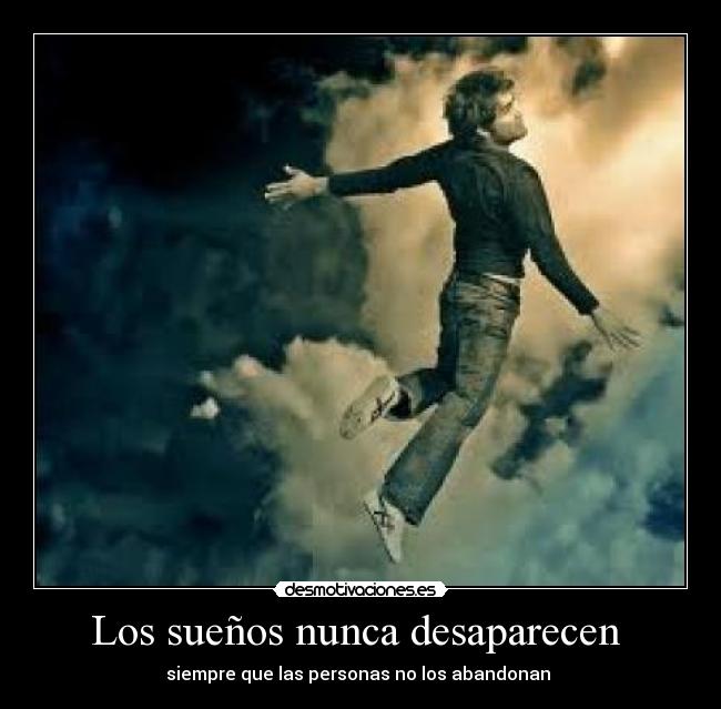 Los sueños nunca desaparecen  - 