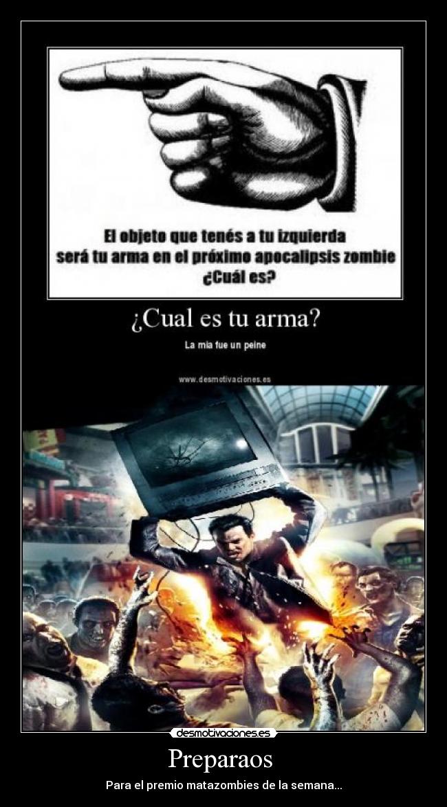 Preparaos - Para el premio matazombies de la semana...