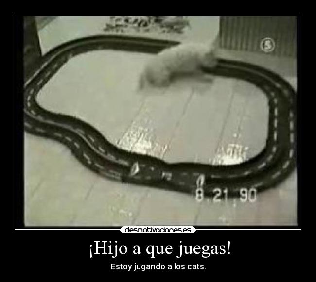¡Hijo a que juegas! -