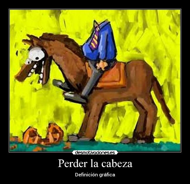 carteles perder cabeza definicion grafica desmotivaciones