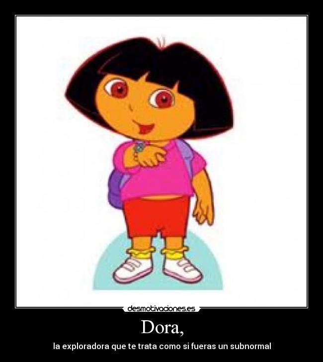 Dora, -