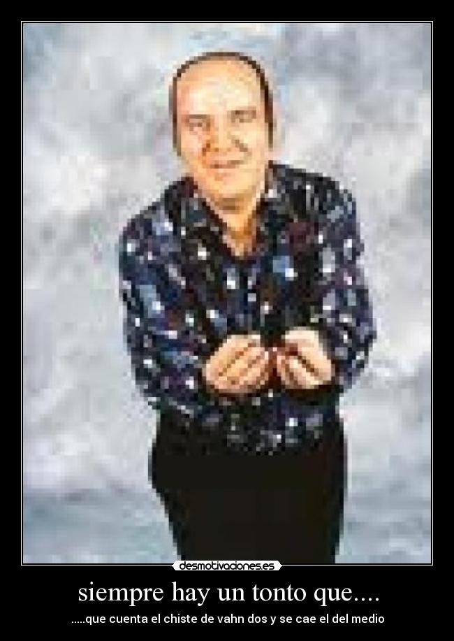siempre hay un tonto que.... -