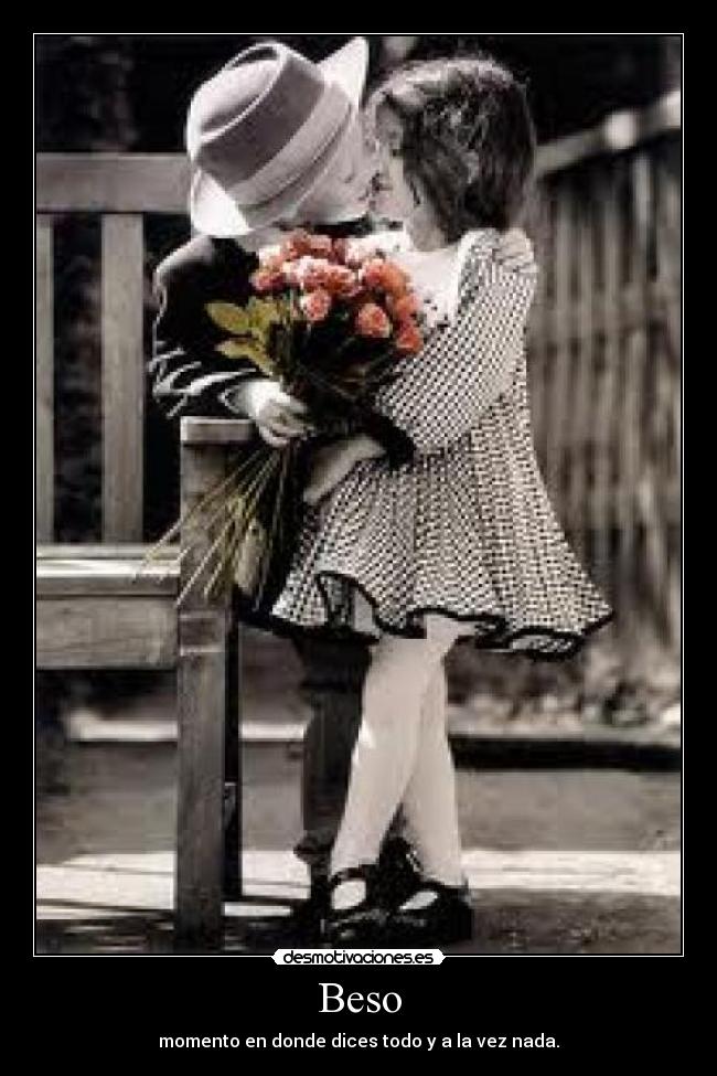 Beso - momento en donde dices todo y a la vez nada.