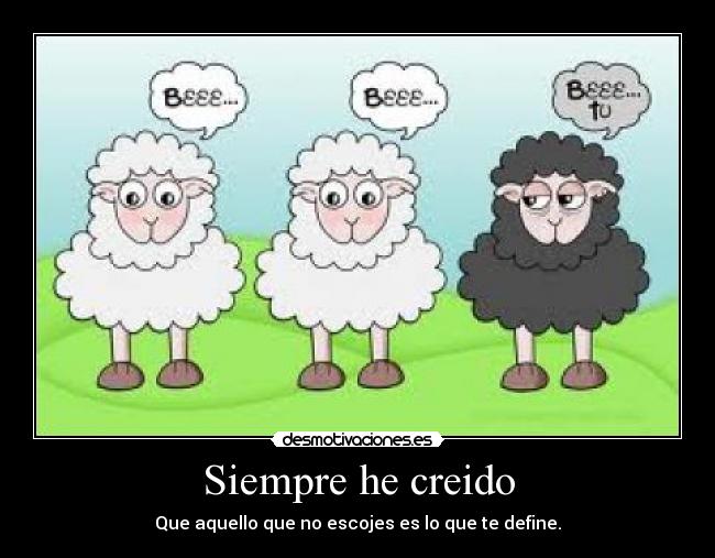 Siempre he creido -