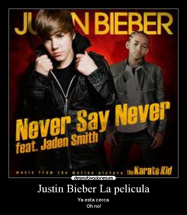 Justin Bieber La pelicula - Ya esta cerca
Oh no!