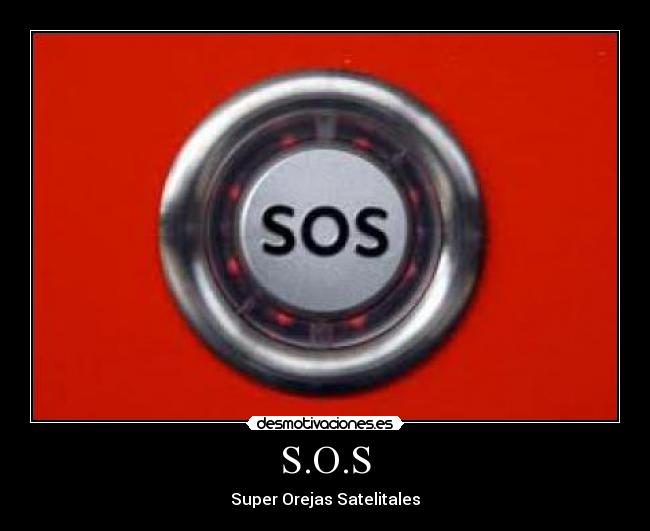 S.O.S - Super Orejas Satelitales