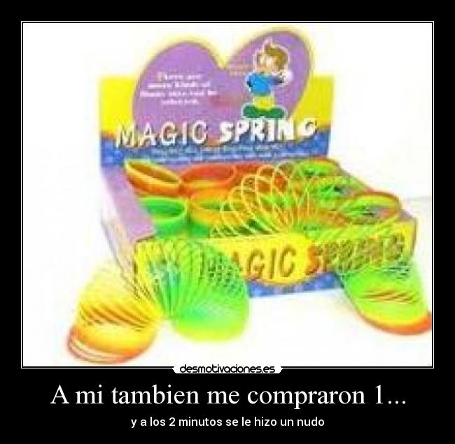 A mi tambien me compraron 1... -