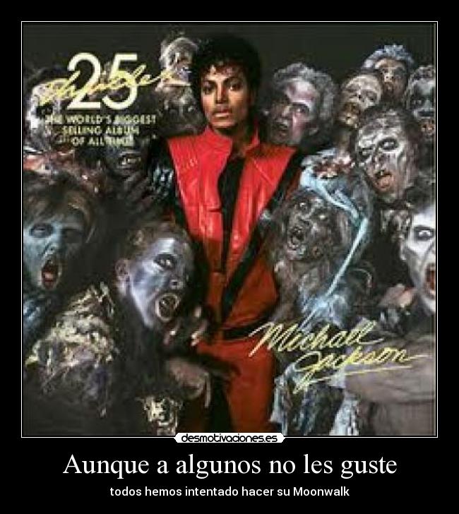 Aunque a algunos no les guste - todos hemos intentado hacer su Moonwalk