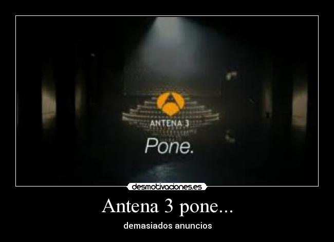 Antena 3 pone... -