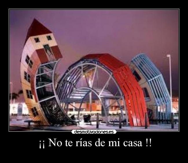¡¡ No te rías de mi casa !! - 