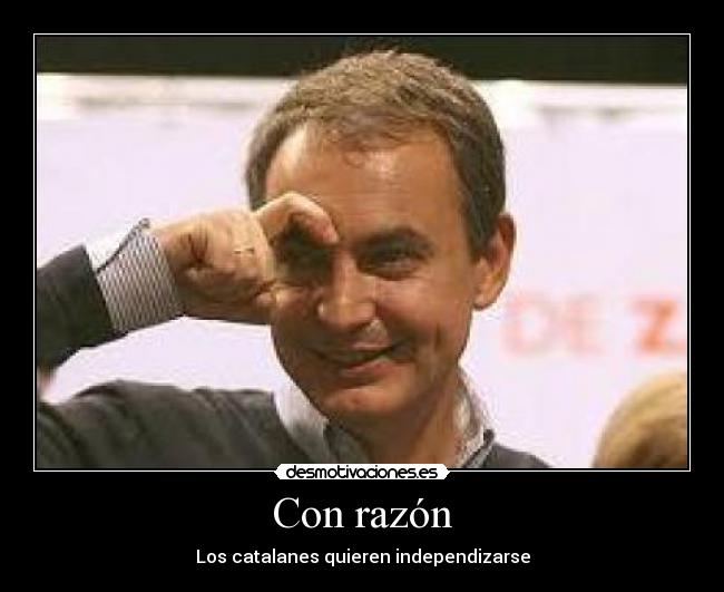 Con razón - Los catalanes quieren independizarse