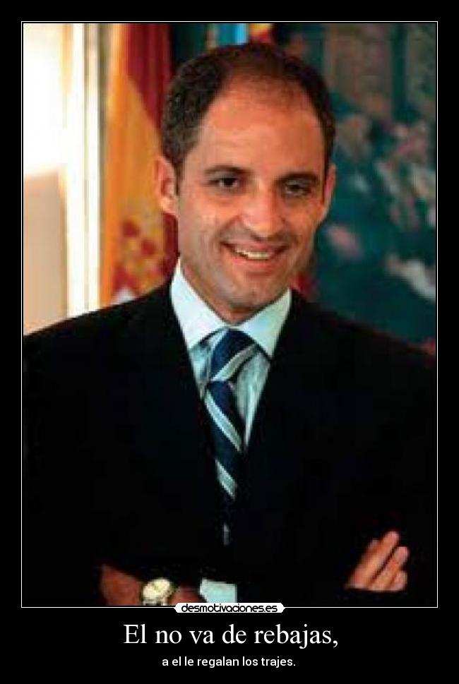 El no va de rebajas, - a el le regalan los trajes.