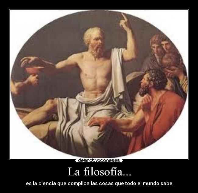 La filosofía... -
