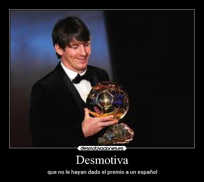 Desmotiva - que no le hayan dado el premio a un español