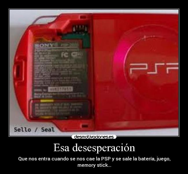 Esa desesperación - Que nos entra cuando se nos cae la PSP y se sale la batería, juego, memory stick...