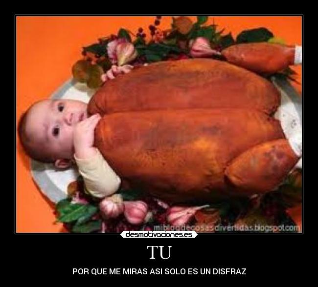 TU - POR QUE ME MIRAS ASI SOLO ES UN DISFRAZ