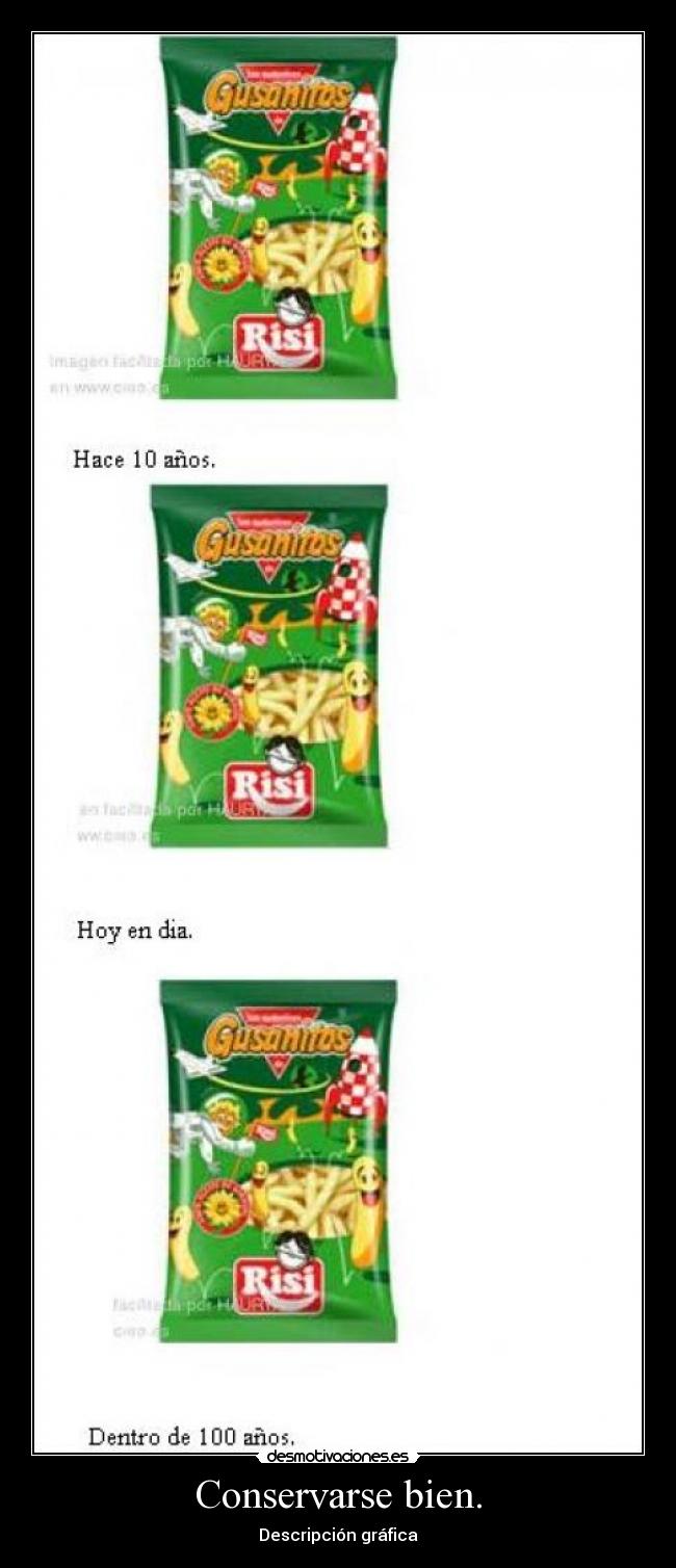Conservarse bien. -