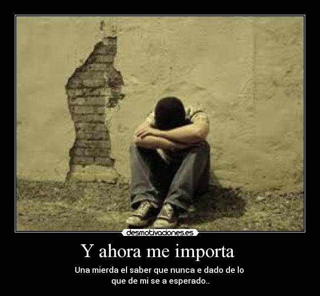 Y ahora me importa -