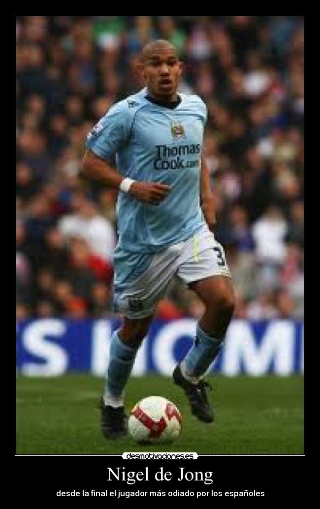 Nigel de Jong - desde la final el jugador más odiado por los españoles